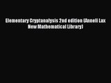 [PDF Download] Elementary Cryptanalysis 2nd edition (Anneli Lax New Mathematical Library) [Read]
