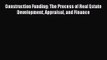 [PDF Download] Construction Funding: The Process of Real Estate Development Appraisal and Finance