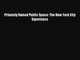 [PDF Download] Privately Owned Public Space: The New York City Experience [PDF] Full Ebook