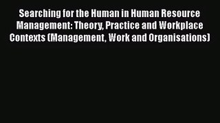 [PDF Download] Searching for the Human in Human Resource Management: Theory Practice and Workplace