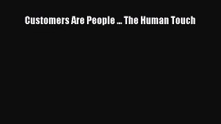 [PDF Download] Customers Are People ... The Human Touch [Download] Online