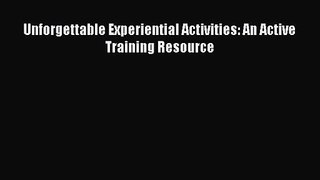 [PDF Download] Unforgettable Experiential Activities: An Active Training Resource [Download]