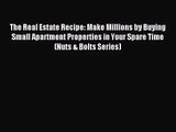 [PDF Download] The Real Estate Recipe: Make Millions by Buying Small Apartment Properties in