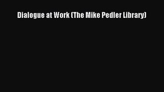 [PDF Download] Dialogue at Work (The Mike Pedler Library) [Download] Online