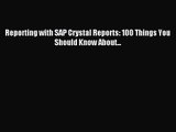 [PDF Download] Reporting with SAP Crystal Reports: 100 Things You Should Know About... [PDF]