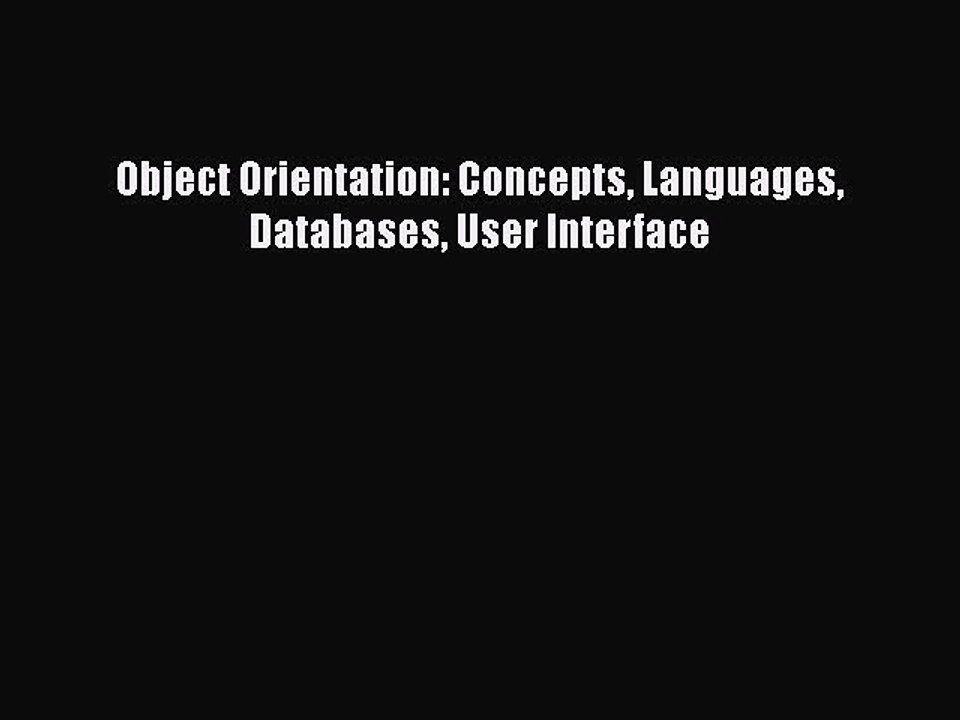 [PDF Download] Object Orientation: Concepts Languages Databases User Interface [Download] Online