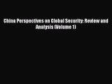 [PDF Download] China Perspectives on Global Security: Review and Analysis (Volume 1) [PDF]