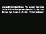 [PDF Download] Moving Objects Databases (The Morgan Kaufmann Series in Data Management Systems)