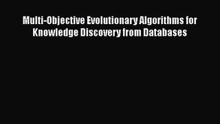 [PDF Download] Multi-Objective Evolutionary Algorithms for Knowledge Discovery from Databases