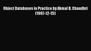 [PDF Download] Object Databases in Practice by Akmal B. Chaudhri (1997-12-15) [PDF] Online