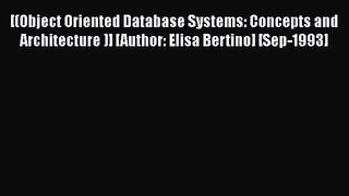 [PDF Download] [(Object Oriented Database Systems: Concepts and Architecture )] [Author: Elisa