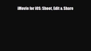 [PDF Download] iMovie for iOS: Shoot Edit & Share [Download] Online