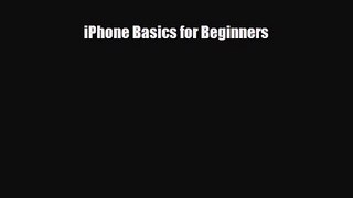 [PDF Download] iPhone Basics for Beginners [Read] Full Ebook