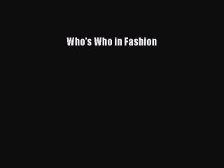 [PDF Download] Who's Who in Fashion [Read] Full Ebook