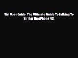 [PDF Download] Siri User Guide: The Ultimate Guide To Talking To Siri for the iPhone 4S. [Read]