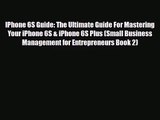 [PDF Download] IPhone 6S Guide: The Ultimate Guide For Mastering Your iPhone 6S & iPhone 6S
