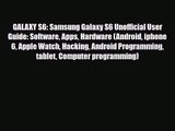 [PDF Download] GALAXY S6: Samsung Galaxy S6 Unofficial User Guide: Software Apps Hardware (Android