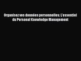 [PDF Télécharger] Organisez vos données personnelles: L'essentiel du Personal Knowledge Management