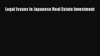 [PDF Download] Legal Issues in Japanese Real Estate Investment [Read] Full Ebook