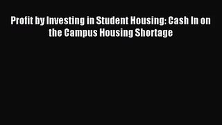 [PDF Download] Profit by Investing in Student Housing: Cash In on the Campus Housing Shortage