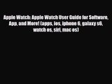[PDF Download] Apple Watch: Apple Watch User Guide for Software App and More! (apps ios iphone