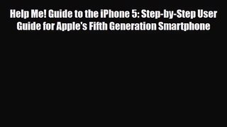 [PDF Download] Help Me! Guide to the iPhone 5: Step-by-Step User Guide for Apple's Fifth Generation