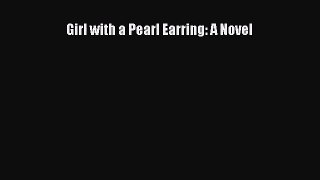 [PDF Download] Girl with a Pearl Earring: A Novel [PDF] Online