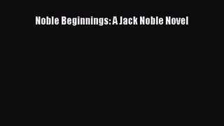 [PDF Download] Noble Beginnings: A Jack Noble Novel [Download] Online