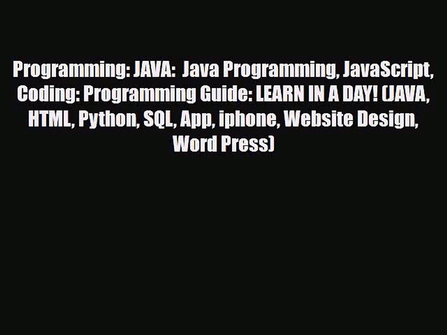 [PDF Download] Programming: JAVA:  Java Programming JavaScript Coding: Programming Guide: LEARN