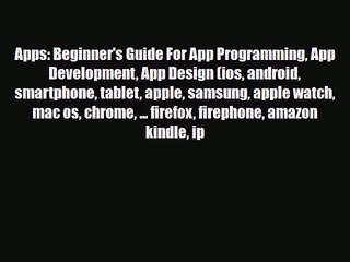 [PDF Download] Apps: Beginner's Guide For App Programming App Development App Design (ios android