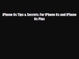 [PDF Download] iPhone 6s Tips & Secrets: For iPhone 6s and iPhone 6s Plus [Read] Online