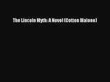 [PDF Download] The Lincoln Myth: A Novel (Cotton Malone) [Download] Full Ebook