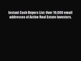 [PDF Download] Instant Cash Buyers List: Over 10000 email addresses of Active Real Estate Investors.