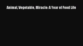 [PDF Download] Animal Vegetable Miracle: A Year of Food Life [Read] Online