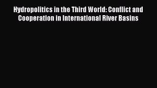[PDF Download] Hydropolitics in the Third World: Conflict and Cooperation in International