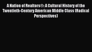 [PDF Download] A Nation of Realtors®: A Cultural History of the Twentieth-Century American