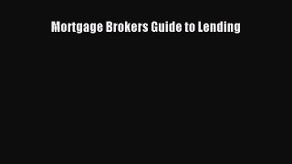[PDF Download] Mortgage Brokers Guide to Lending [Read] Full Ebook