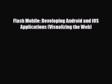 [PDF Download] Flash Mobile: Developing Android and iOS Applications (Visualizing the Web)