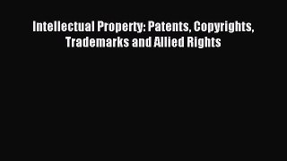 [PDF Download] Intellectual Property: Patents Copyrights Trademarks and Allied Rights [Read]