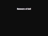[PDF Download] Humours of Golf [PDF] Online
