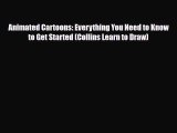 [PDF Download] Animated Cartoons: Everything You Need to Know to Get Started (Collins Learn