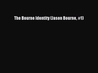 [PDF Download] The Bourne Identity (Jason Bourne #1) [Read] Online