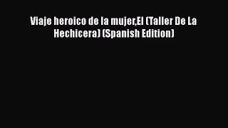 [PDF Download] Viaje heroico de la mujerEl (Taller De La Hechicera) (Spanish Edition) [PDF]