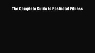 [PDF Download] The Complete Guide to Postnatal Fitness [Download] Online