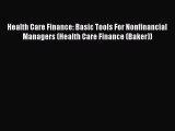 [PDF Download] Health Care Finance: Basic Tools For Nonfinancial Managers (Health Care Finance
