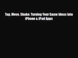 [PDF Download] Tap Move Shake: Turning Your Game Ideas into iPhone & iPad Apps [PDF] Full Ebook
