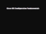 [PDF Download] Cisco IOS Configuration Fundamentals [Read] Full Ebook