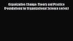 [PDF Download] Organization Change: Theory and Practice (Foundations for Organizational Science