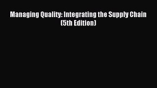 [PDF Download] Managing Quality: Integrating the Supply Chain (5th Edition) [PDF] Online