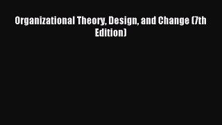 [PDF Download] Organizational Theory Design and Change (7th Edition) [Read] Full Ebook